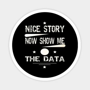 Nice Story Now Show Me The Data Magnet